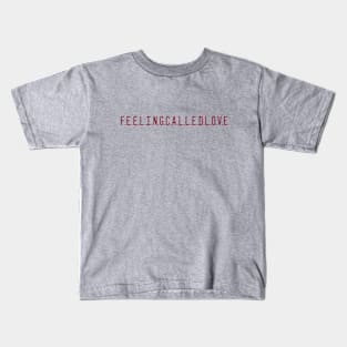 Feeling Called Love, burgundy Kids T-Shirt